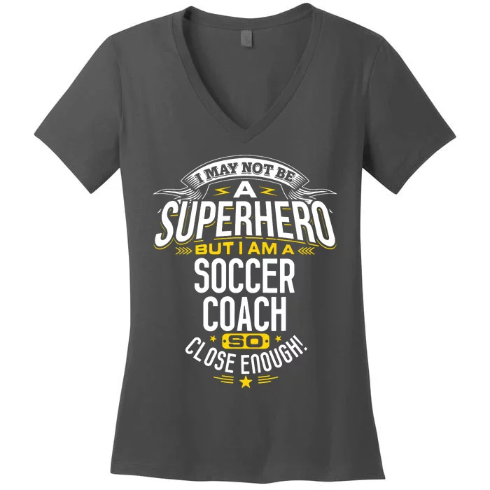 Soccer Coach Gift Idea Superhero Soccer Coach Women's V-Neck T-Shirt