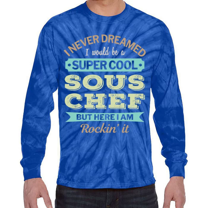 Sous Chef Gift Funny Appreciation Gift Tie-Dye Long Sleeve Shirt