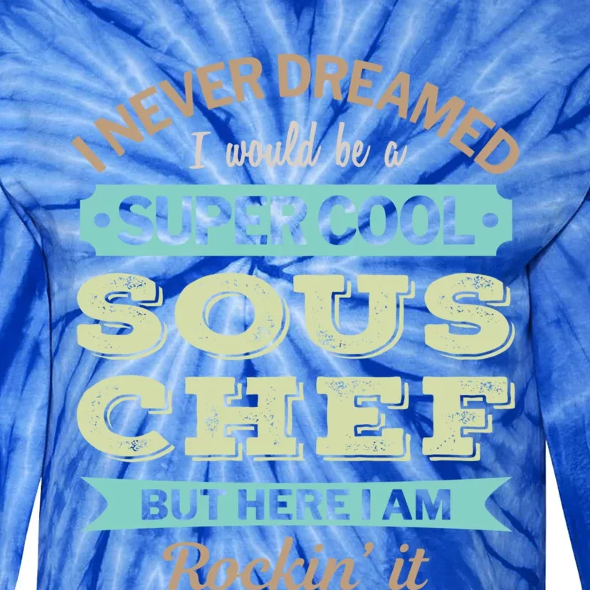 Sous Chef Gift Funny Appreciation Gift Tie-Dye Long Sleeve Shirt