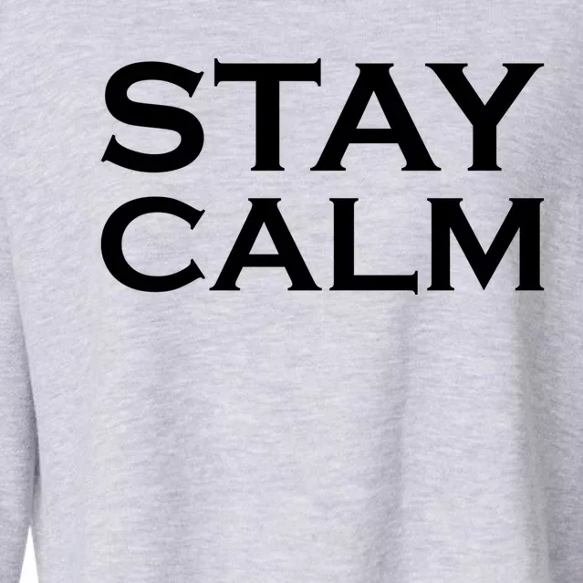 Stay Calm Great Gift Cropped Pullover Crew