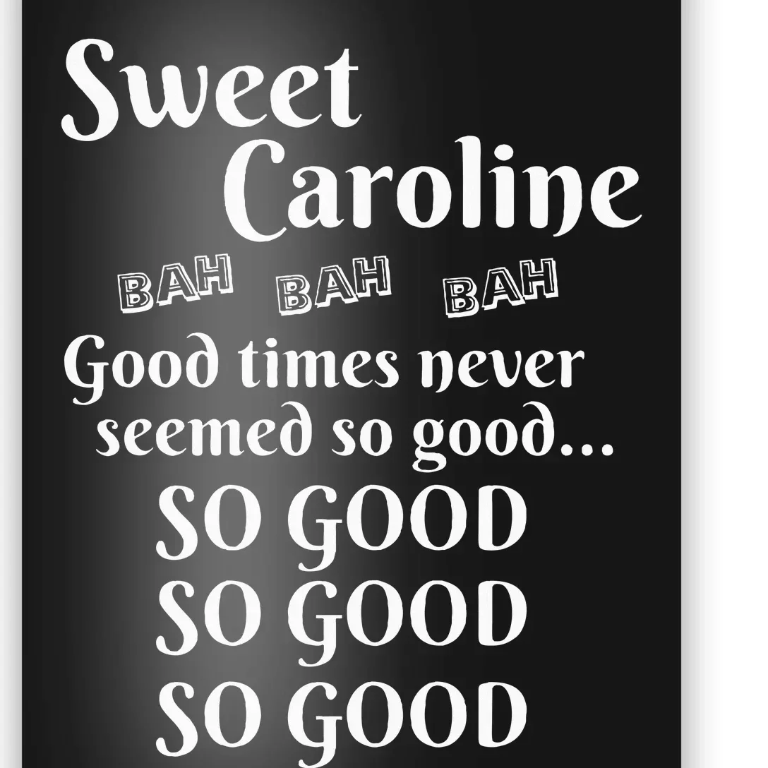 Sweet Caroline Good Times So Good So Good So Good Poster