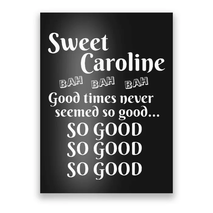 Sweet Caroline Good Times So Good So Good So Good Poster