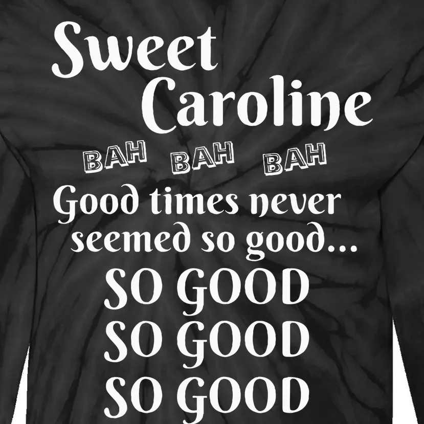 Sweet Caroline Good Times So Good So Good So Good Tie-Dye Long Sleeve Shirt