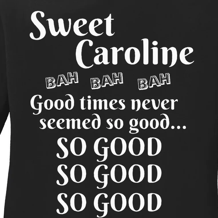 Sweet Caroline Good Times So Good So Good So Good Ladies Long Sleeve Shirt