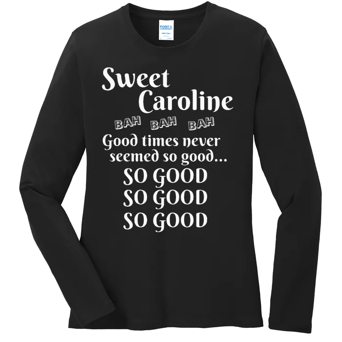 Sweet Caroline Good Times So Good So Good So Good Ladies Long Sleeve Shirt