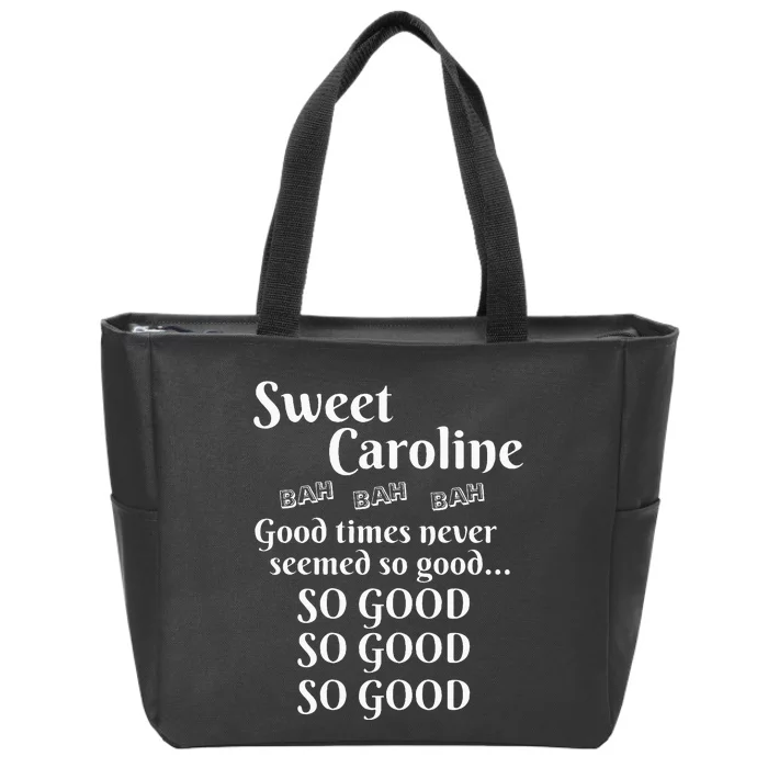 Sweet Caroline Good Times So Good So Good So Good Zip Tote Bag