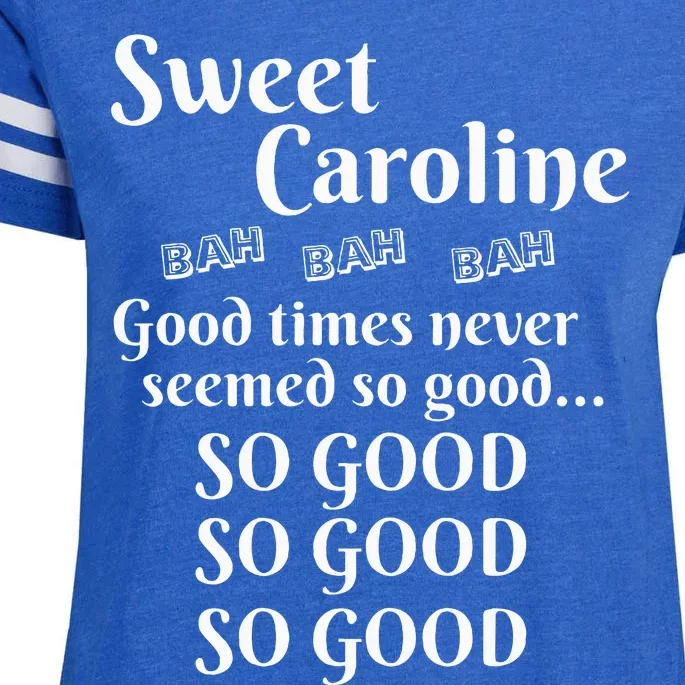 Sweet Caroline Good Times So Good So Good So Good Enza Ladies Jersey Football T-Shirt