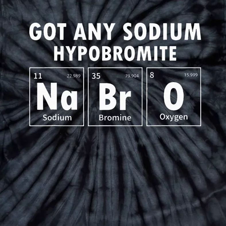 Science Chemistry Got Any Sodium Hypobromite NaBrO Tie-Dye T-Shirt