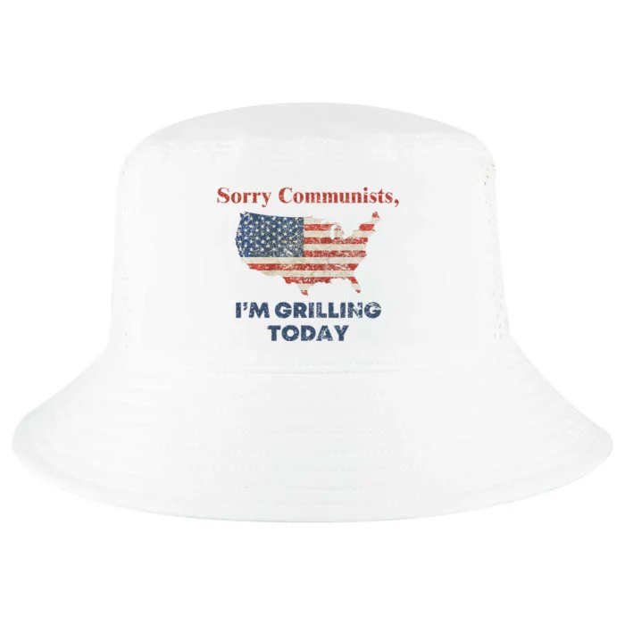 Sorry Communists Grilling Today 4th Of July Cool Comfort Performance Bucket Hat