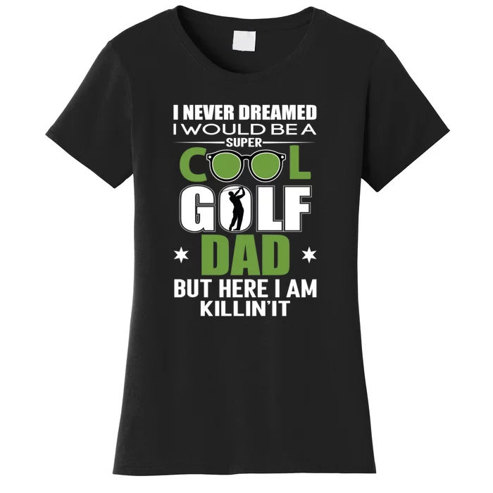 SUPER COOL GOLF DAD FUNNY GOLF Father's Day Gift For Dad Women's T-Shirt