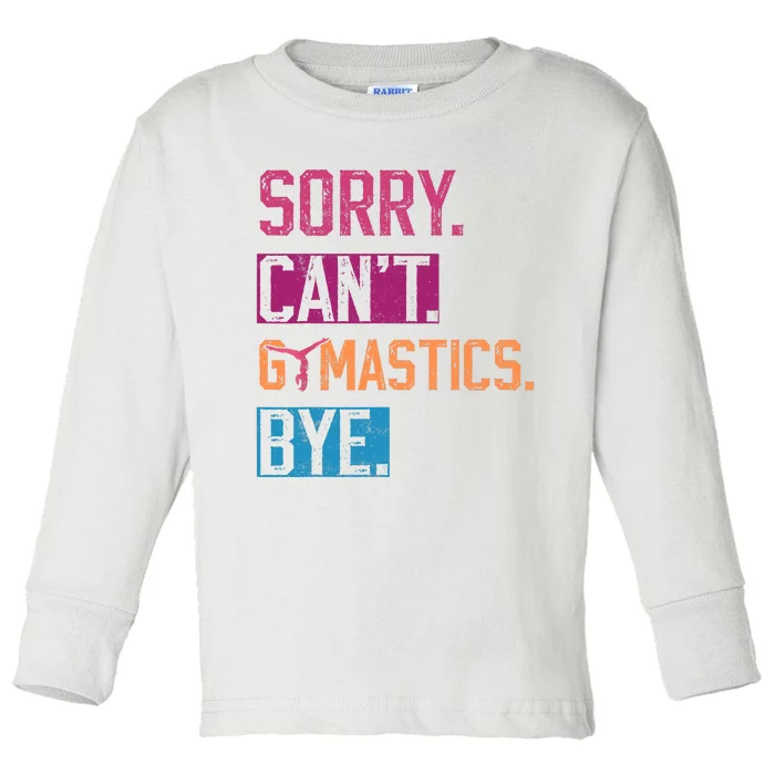 Sorry Cant Gymnastics Bye Funny Gymnastics Player Vintage Toddler Long Sleeve Shirt