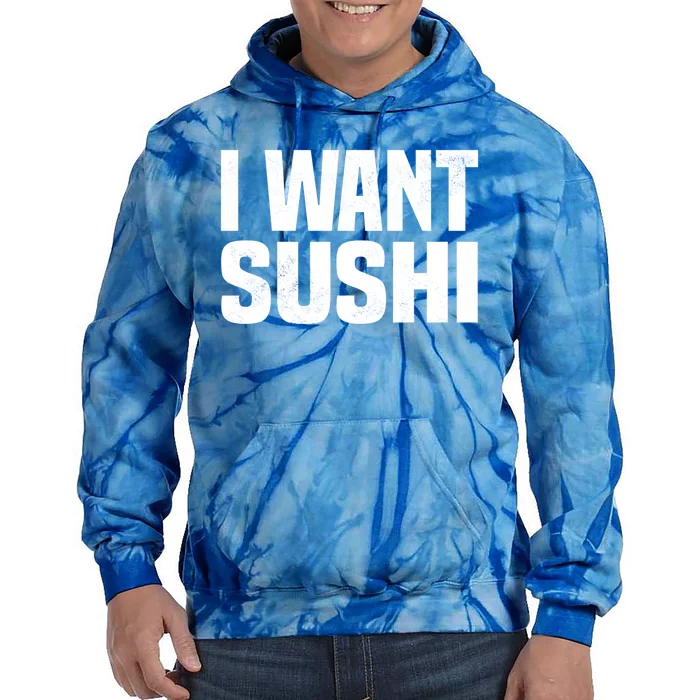 Sushi Cute Gift I Want Sushi Distressed Sushi Lover Gift Tie Dye Hoodie