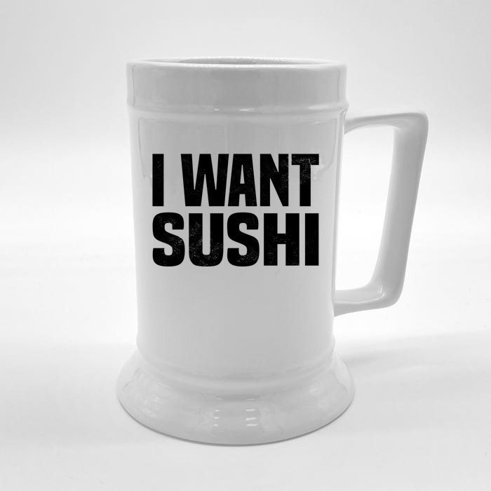 Sushi Cute Gift I Want Sushi Distressed Sushi Lover Gift Front & Back Beer Stein