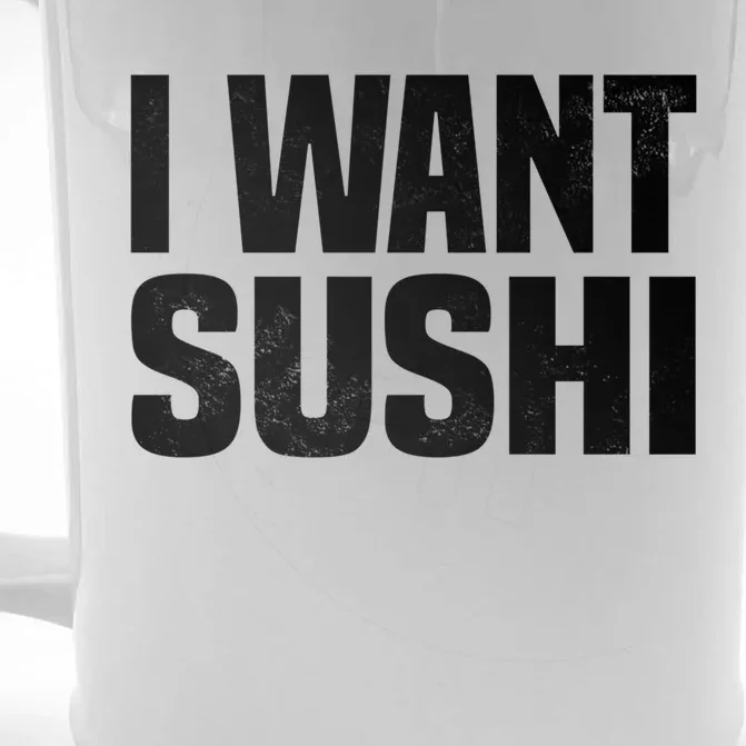 Sushi Cute Gift I Want Sushi Distressed Sushi Lover Gift Front & Back Beer Stein