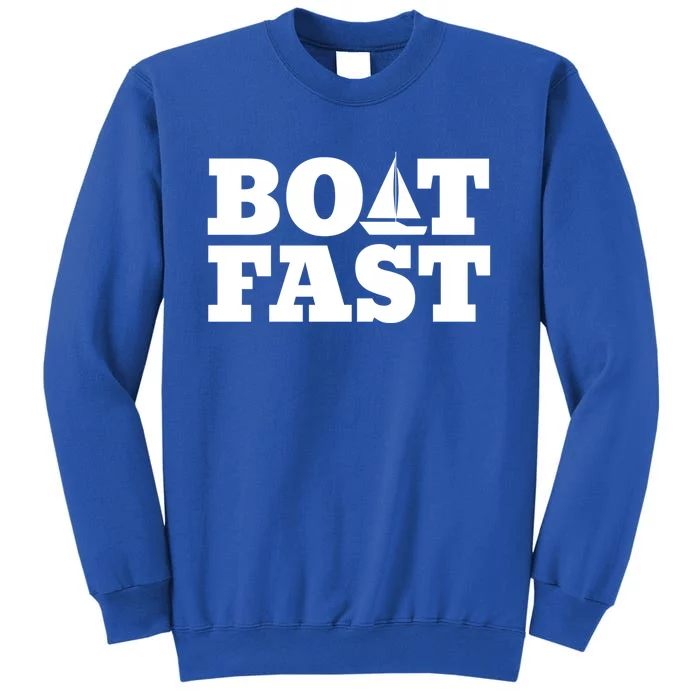 Sailing Cute Gift Boat Fast Cute Gift Boating Great Gift Tall Sweatshirt