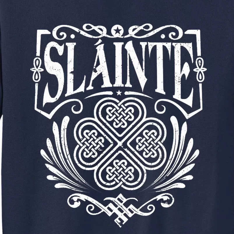 Slainte Cheers Good Health From Ireland Tall Sweatshirt