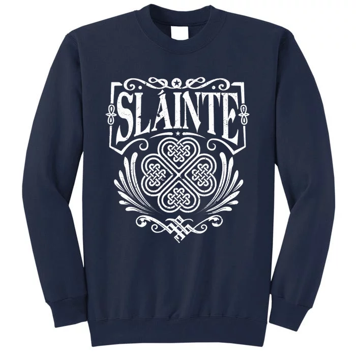 Slainte Cheers Good Health From Ireland Tall Sweatshirt