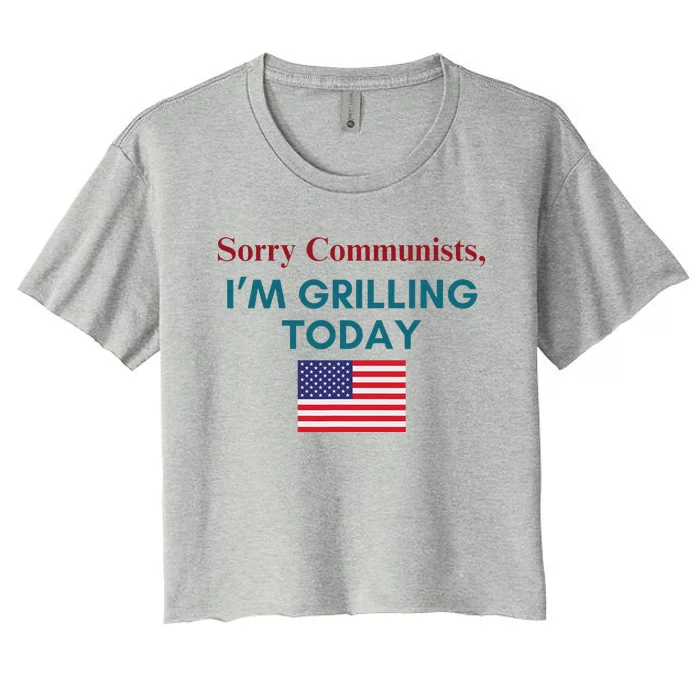 Sorry Communists Grilling Today 4th Of July Women's Crop Top Tee