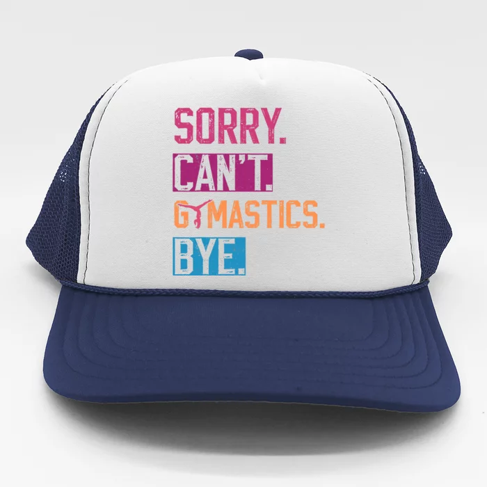 Sorry CanT Gymnastics Bye Funny Gymnastics Player Vintage Trucker Hat