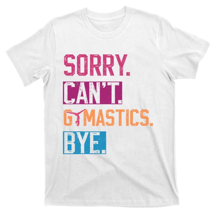 Sorry CanT Gymnastics Bye Funny Gymnastics Player Vintage T-Shirt