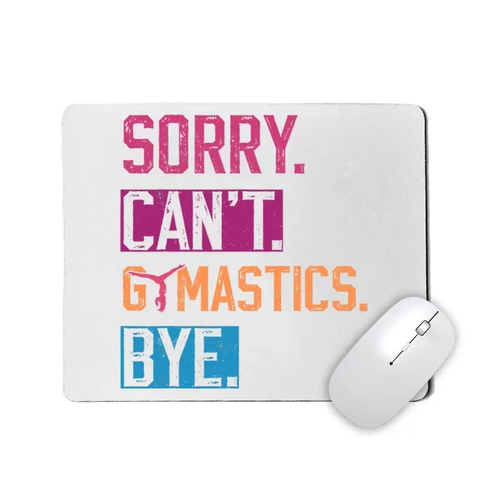 Sorry CanT Gymnastics Bye Funny Gymnastics Player Vintage Mousepad