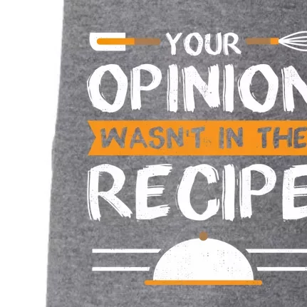 Sarcastic Chef Gift Your Opinion Wasnt In The Recipe Cute Gift Doggie 3-End Fleece Hoodie