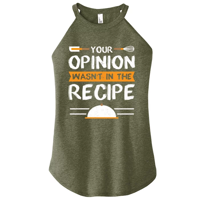 Sarcastic Chef Gift Your Opinion Wasnt In The Recipe Cute Gift Women’s Perfect Tri Rocker Tank