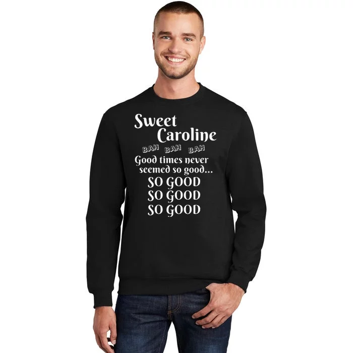 Sweet Caroline Good Times So Good So Good So Good Tall Sweatshirt