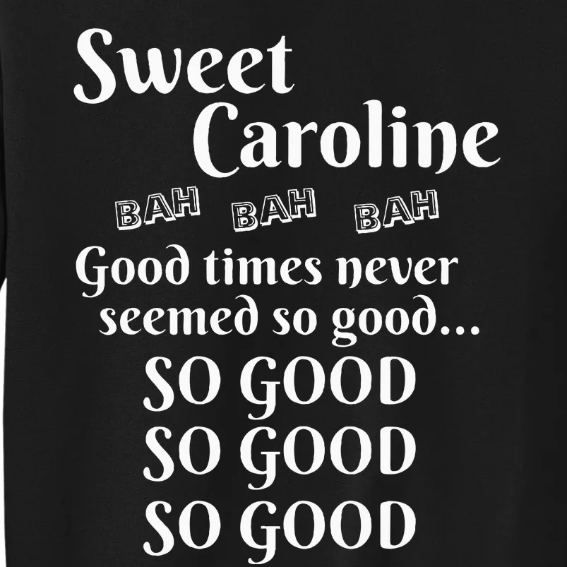 Sweet Caroline Good Times So Good So Good So Good Tall Sweatshirt