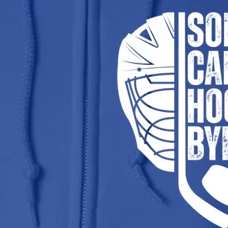 Sorry Cant Hockey Bye Hockey Player Funny Hockey Lovers Great Gift Full Zip Hoodie