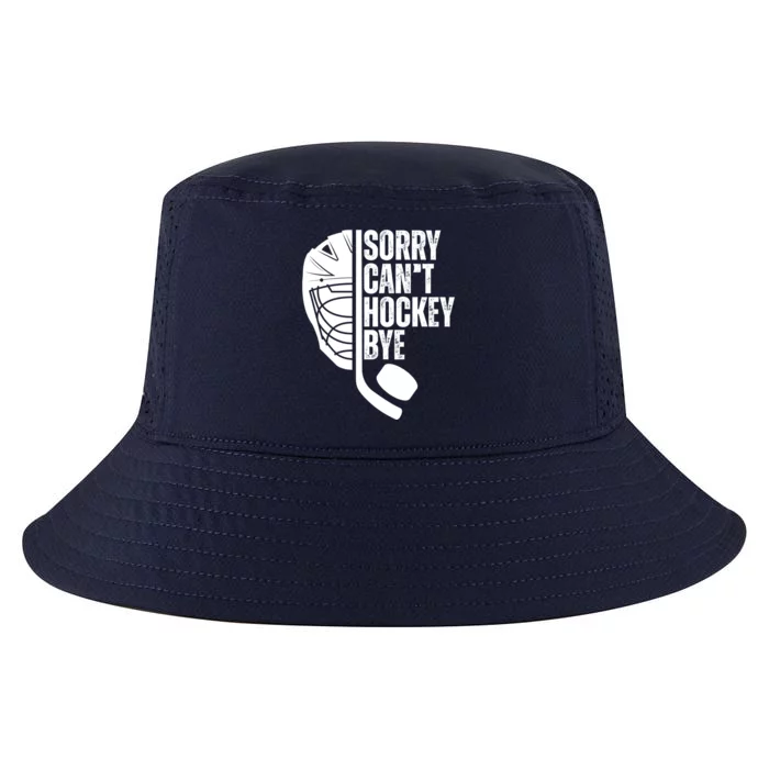 Sorry Cant Hockey Bye Hockey Player Funny Hockey Lovers Great Gift Cool Comfort Performance Bucket Hat