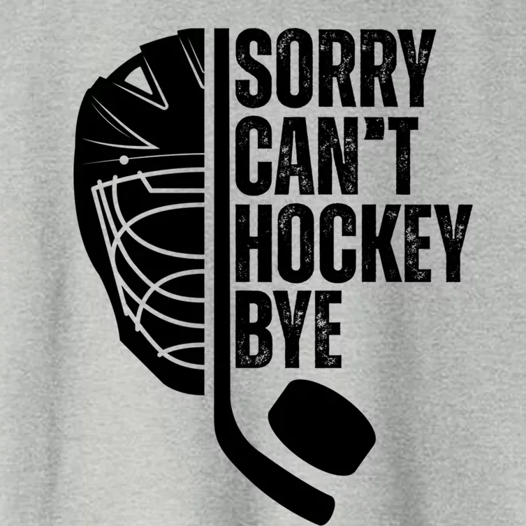 Sorry Cant Hockey Bye Hockey Player Funny Hockey Lovers Great Gift Women's Crop Top Tee