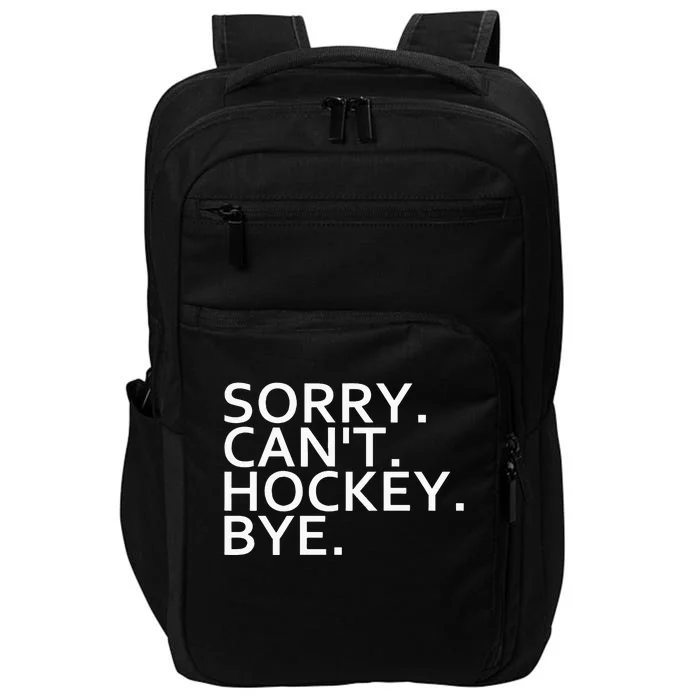 Sorry Cant Hockey Bye Funny Hockey Player Lover Long Sleeve Impact Tech Backpack