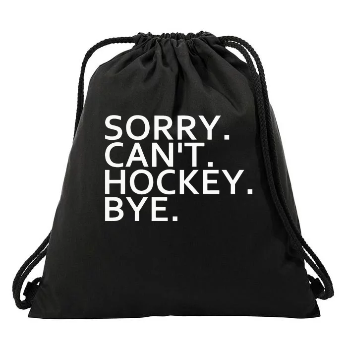 Sorry Cant Hockey Bye Funny Hockey Player Lover Long Sleeve Drawstring Bag