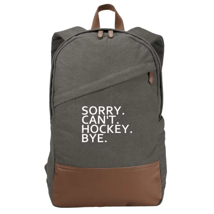 Sorry Cant Hockey Bye Funny Hockey Player Lover Long Sleeve Cotton Canvas Backpack