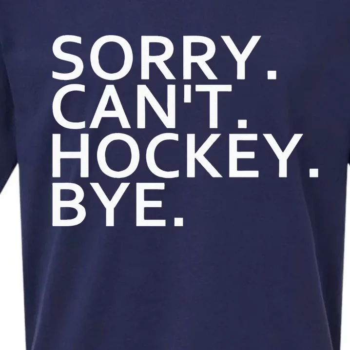 Sorry Cant Hockey Bye Funny Hockey Player Lover Long Sleeve Sueded Cloud Jersey T-Shirt