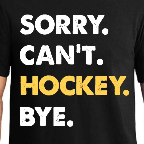 Sorry CanT Hockey Bye Funny Hockey Pajama Set