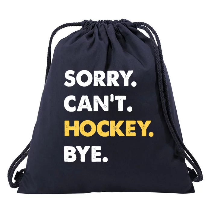 Sorry CanT Hockey Bye Funny Hockey Drawstring Bag