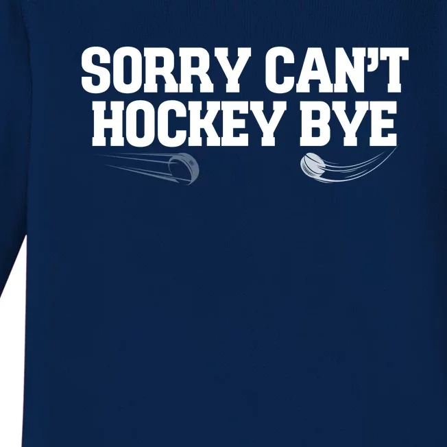 Sorry Can’T Hockey Bye Baby Long Sleeve Bodysuit