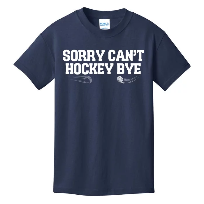 Sorry Can’T Hockey Bye Kids T-Shirt