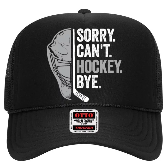 Sorry CanT Hockey Bye Funny Hockey High Crown Mesh Trucker Hat