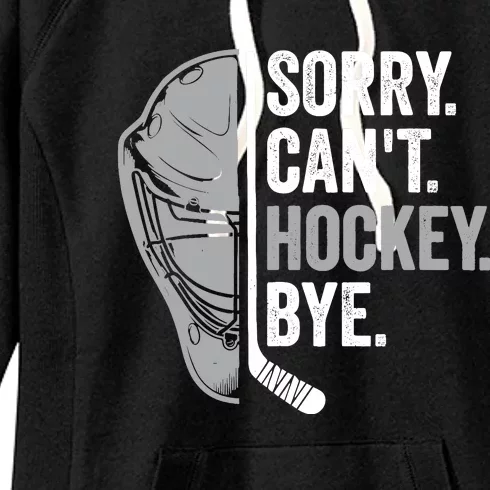 Sorry CanT Hockey Bye Funny Hockey Women's Fleece Hoodie