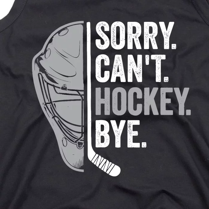 Sorry CanT Hockey Bye Funny Hockey Tank Top