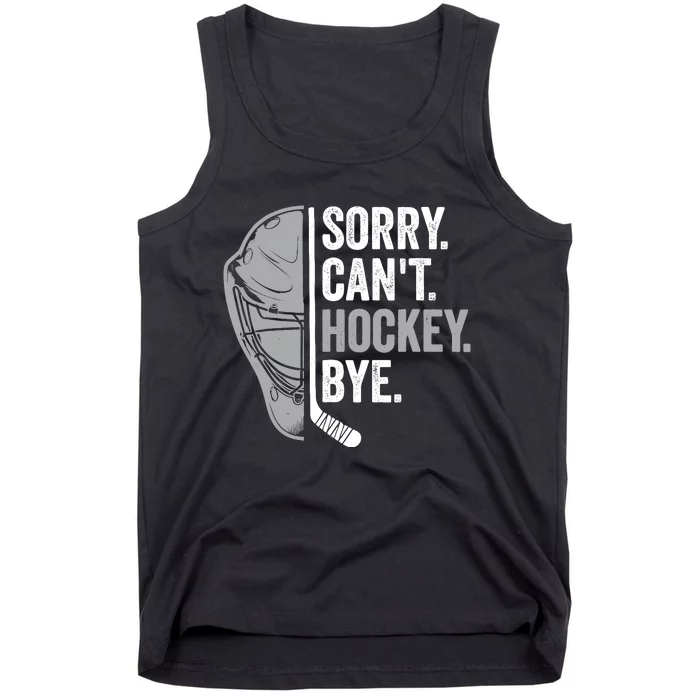 Sorry CanT Hockey Bye Funny Hockey Tank Top