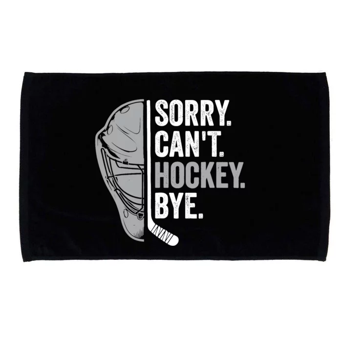 Sorry CanT Hockey Bye Funny Hockey Microfiber Hand Towel