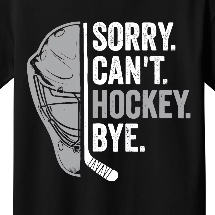 Sorry CanT Hockey Bye Funny Hockey Kids T-Shirt