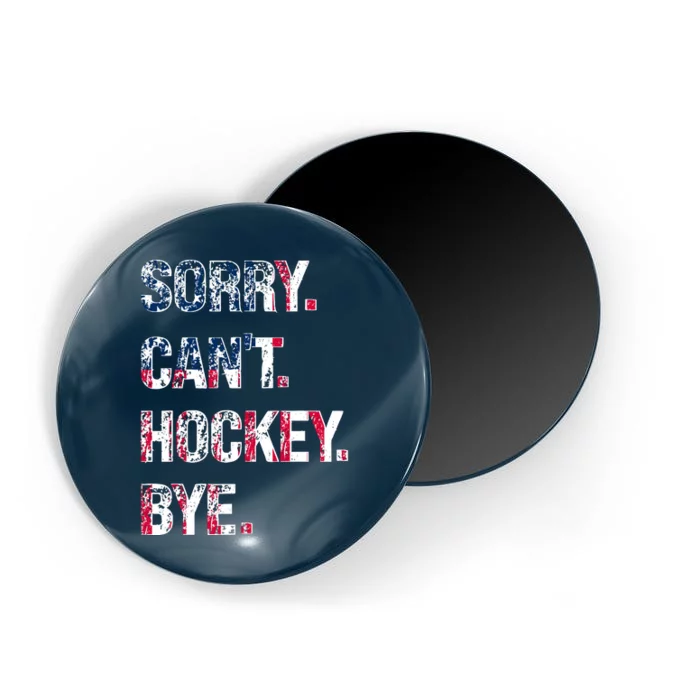 Sorry CanT Hockey Bye American Flag Funny Vintage Magnet