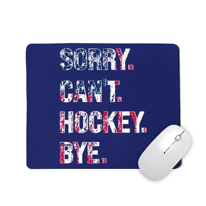 Sorry CanT Hockey Bye American Flag Funny Vintage Mousepad