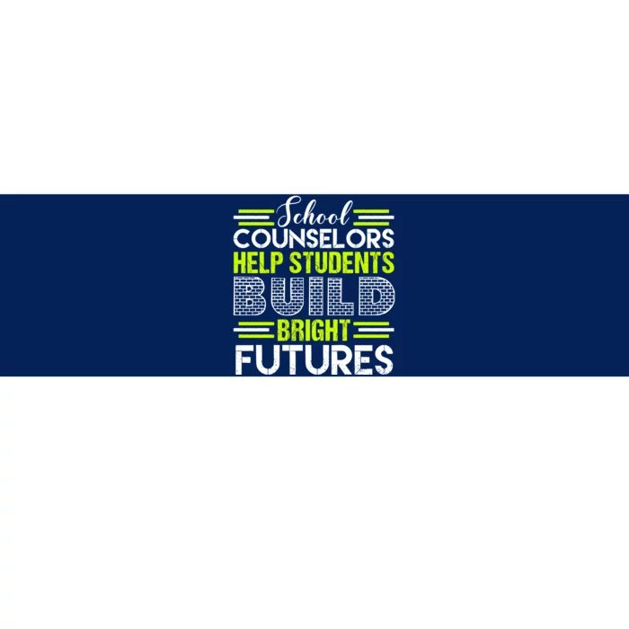 School Counselors Help Students Build Bright Futures Bumper Sticker