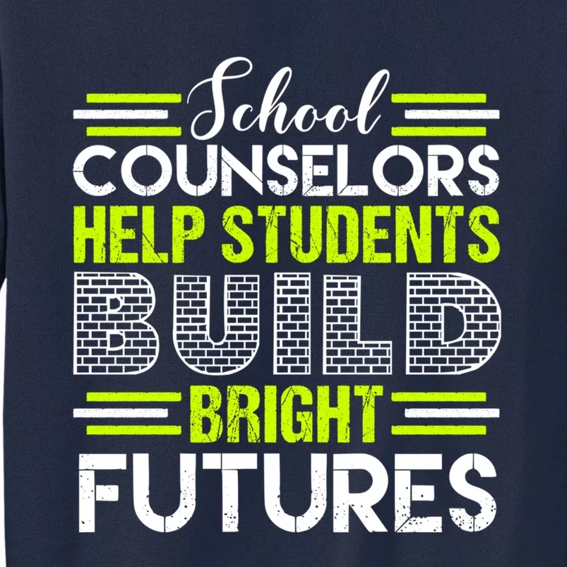 School Counselors Help Students Build Bright Futures Tall Sweatshirt